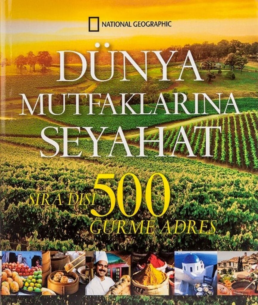 Dünya Mutfaklarına Seyahat: Sıradışı 500 Gurme Adres