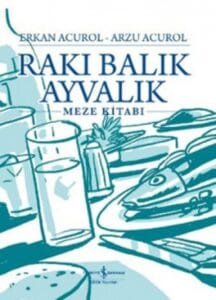 Rakı Balık Ayvalık kitabı, Ayvalık mutfağının en güzel örneklerini sunan ve size unutulmaz bir gastronomi deneyimi yaşatan bir eserdir