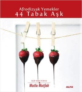 Afrodizyak Yemekler: 44 Tabak Aşk