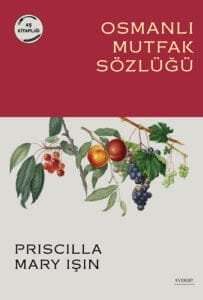 Osmanlı Mutfak Sözlüğü - Priscilla Mary Işın