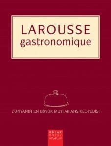 Larousse Gastronomique, mutfak tutkunları, aşçılar ve gurmeler için paha biçilemez bir kaynak